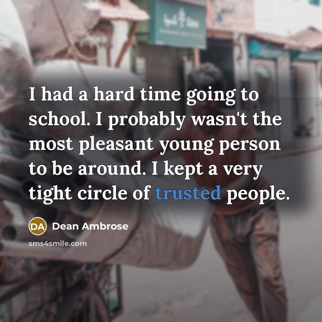“I had a hard time going to school. I probably…” quote by Dean Ambrose