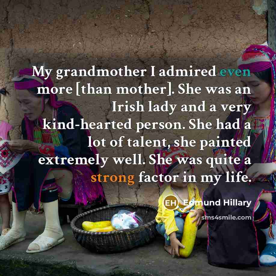 “My grandmother I admired even more [than mother]. She was…” quote by Edmund Hillary