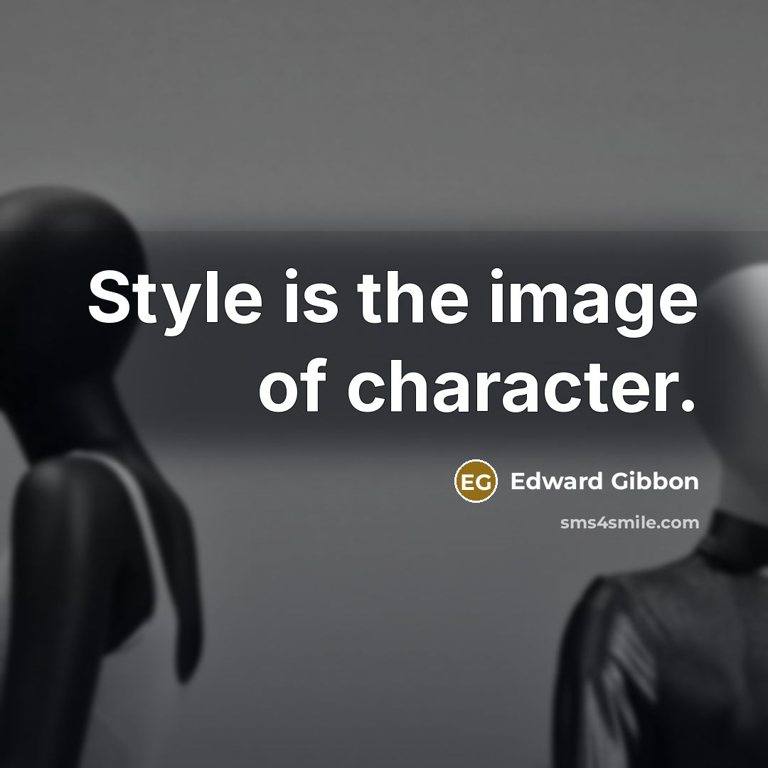 “Style is the image of character.…” quote by Edward Gibbon