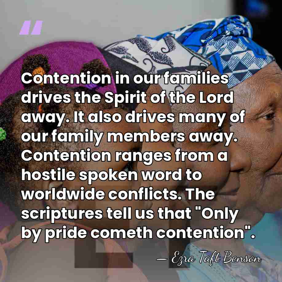 Contention in our families drives the Spirit of the Lord away. It&hellip; - Ezra Taft Benson
