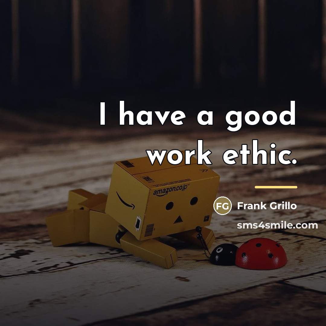 “I have a good work ethic.…” quote by Frank Grillo