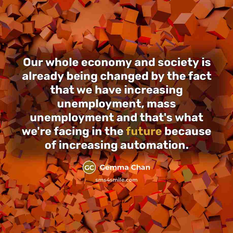 “Our whole economy and society is already being changed by…” quote by Gemma Chan