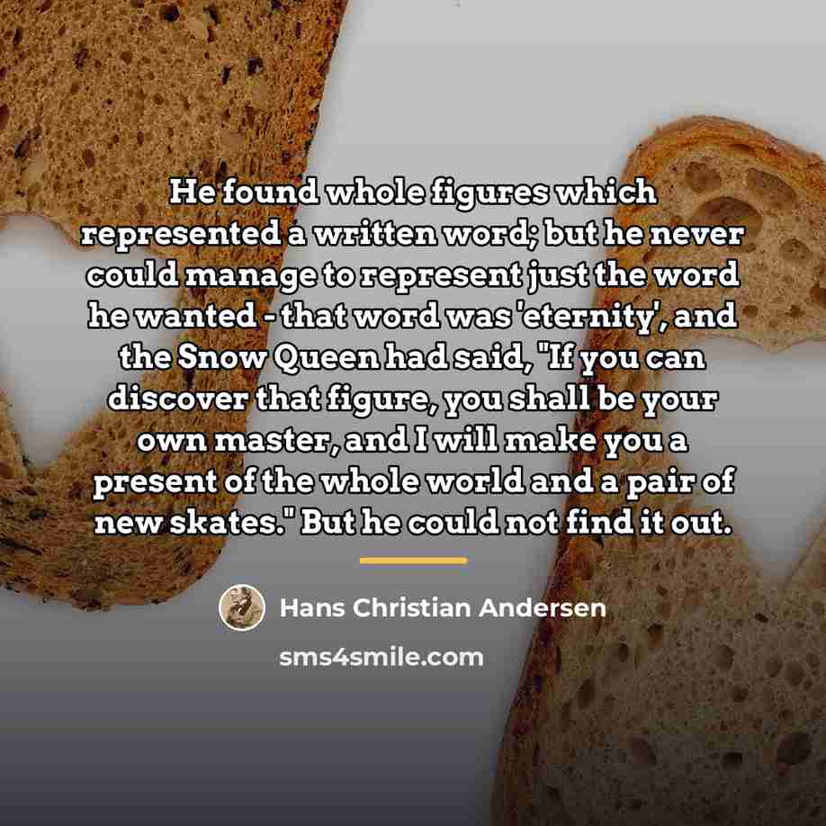 “He found whole figures which represented a written word; but…” quote by Hans Christian Andersen