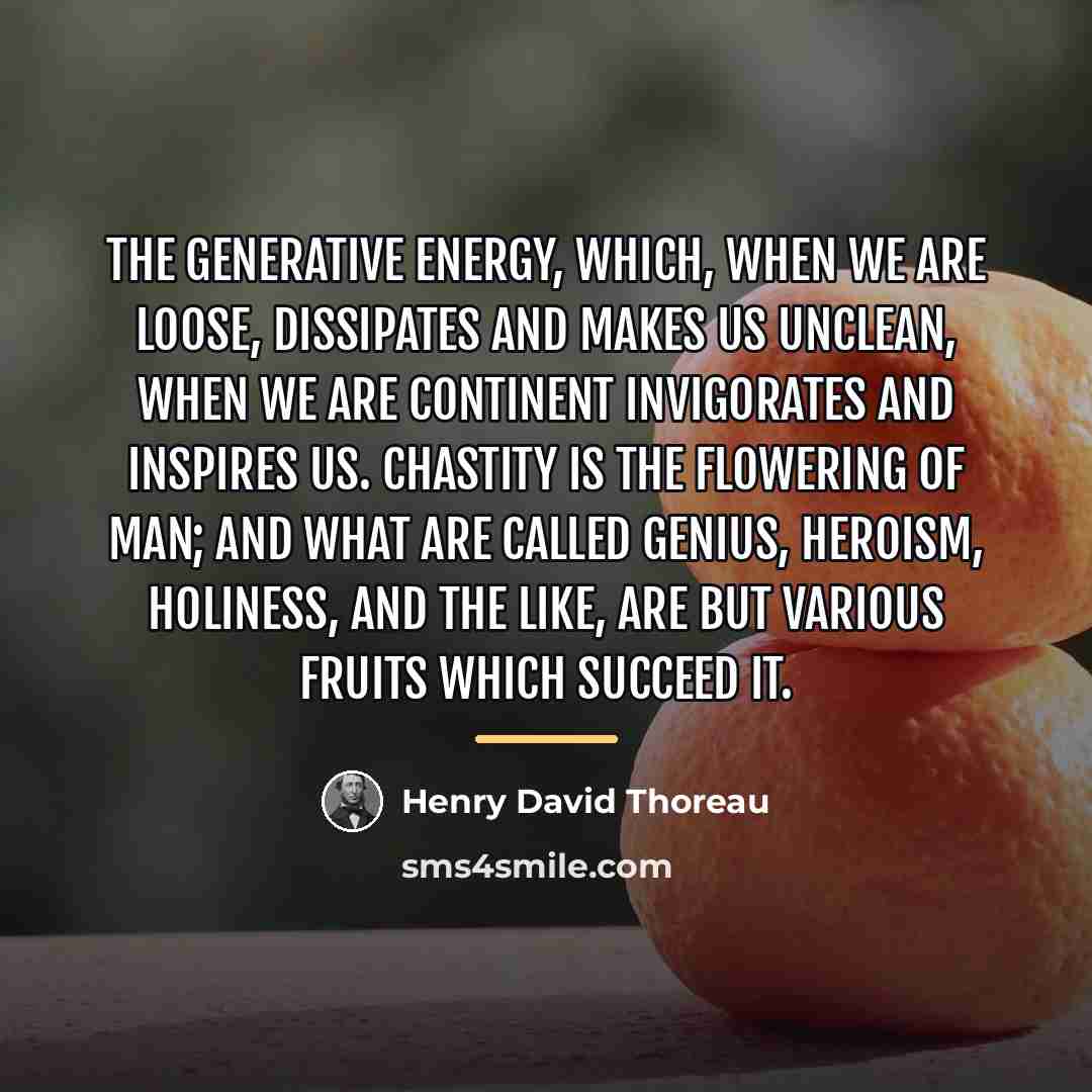 “The generative energy, which, when we are loose, dissipates and…” quote by Henry David Thoreau