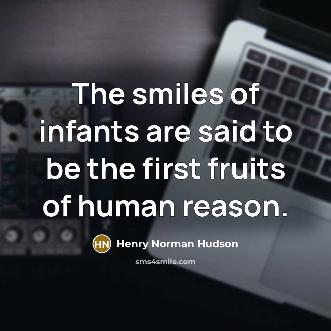 “The smiles of infants are said to be the first…” quote by Henry Norman Hudson