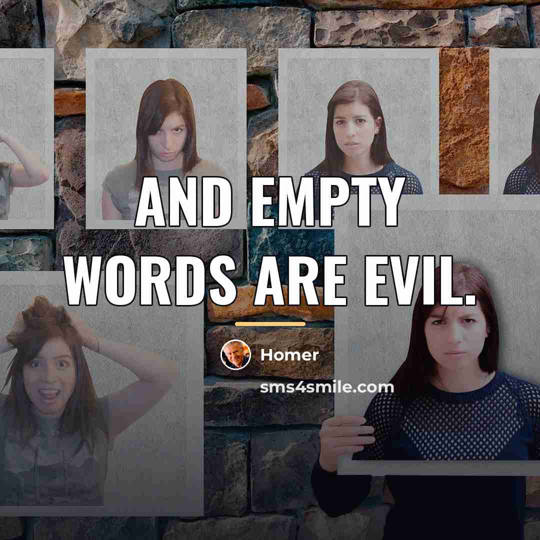 “And empty words are evil.…” quote by Homer