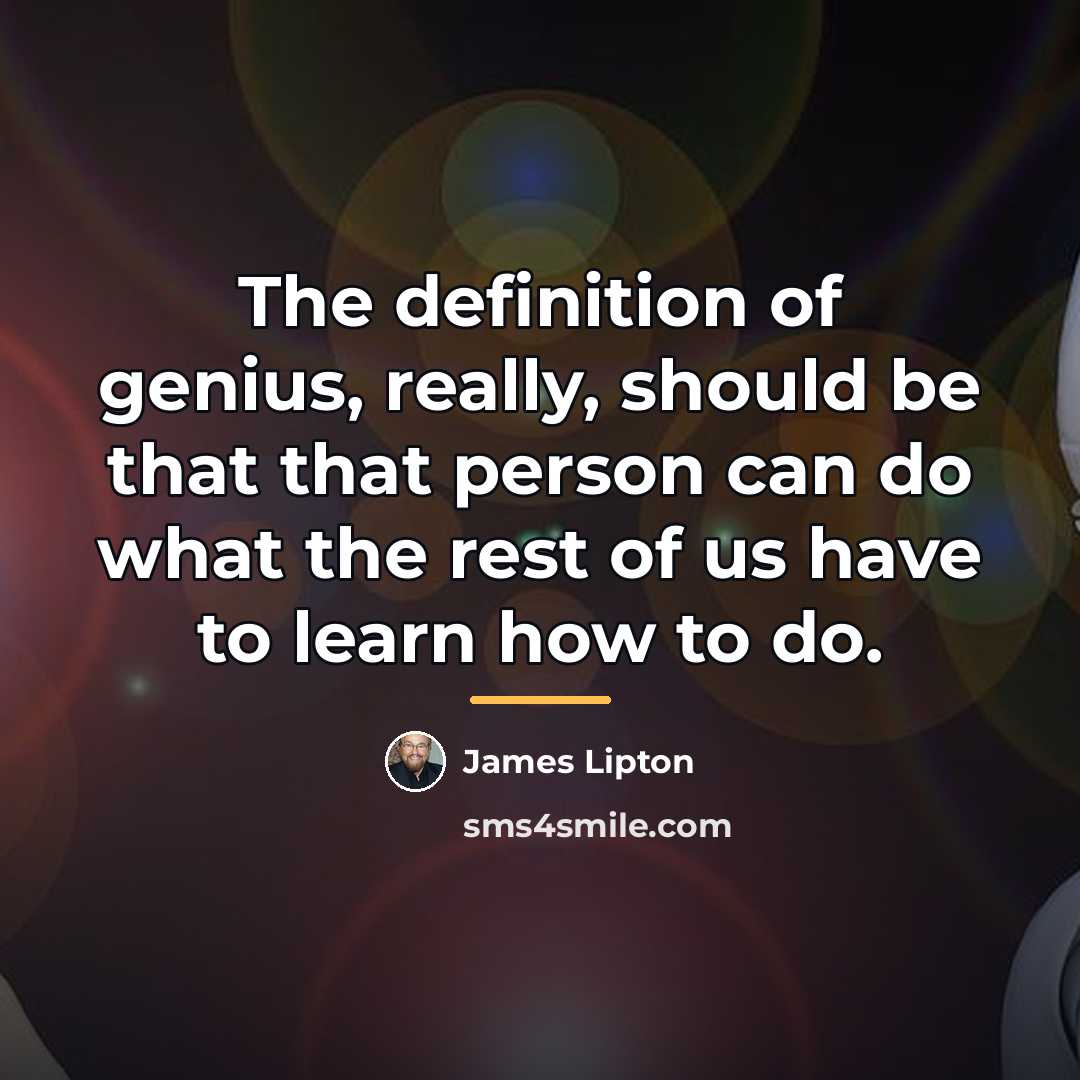 “The definition of genius, really, should be that that person…” quote by James Lipton