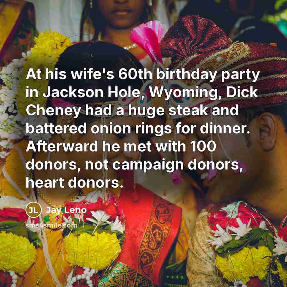 “At his wife's 60th birthday party in Jackson Hole, Wyoming,…” quote by Jay Leno
