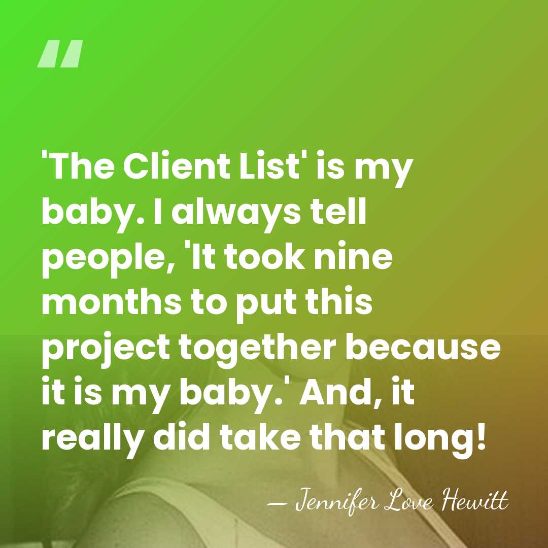 'The Client List' is my baby. I always tell people, 'It took&hellip; - Jennifer Love Hewitt