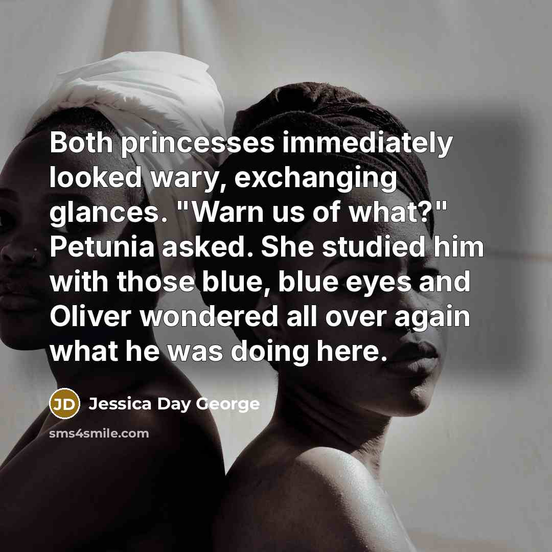 “Both princesses immediately looked wary, exchanging glances. "Warn us of…” quote by Jessica Day George