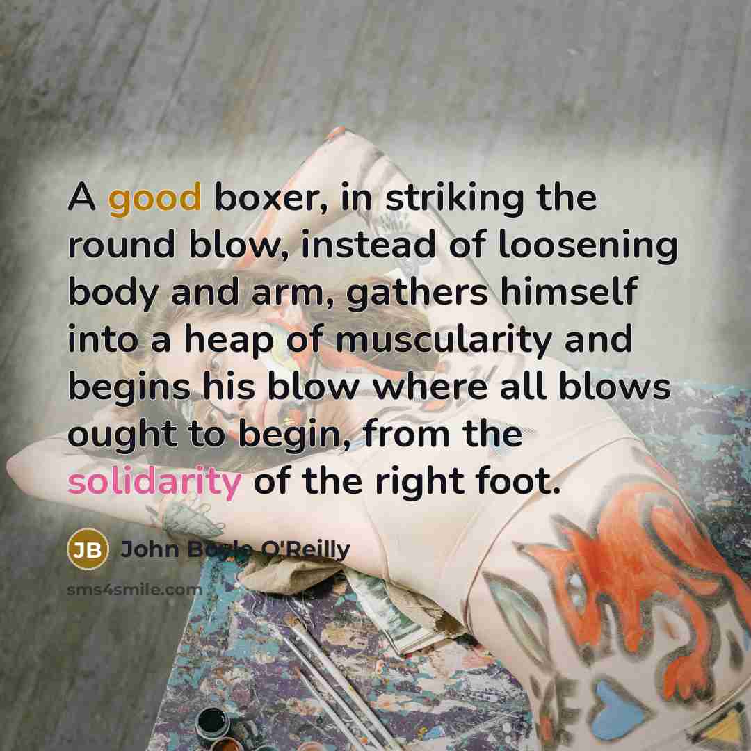 “A good boxer, in striking the round blow, instead of…” quote by John Boyle O'Reilly