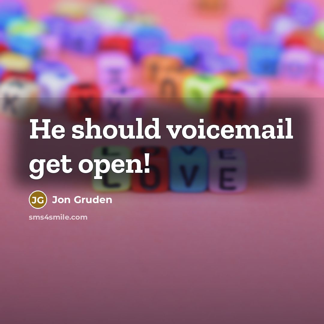 “He should voicemail get open!…” quote by Jon Gruden
