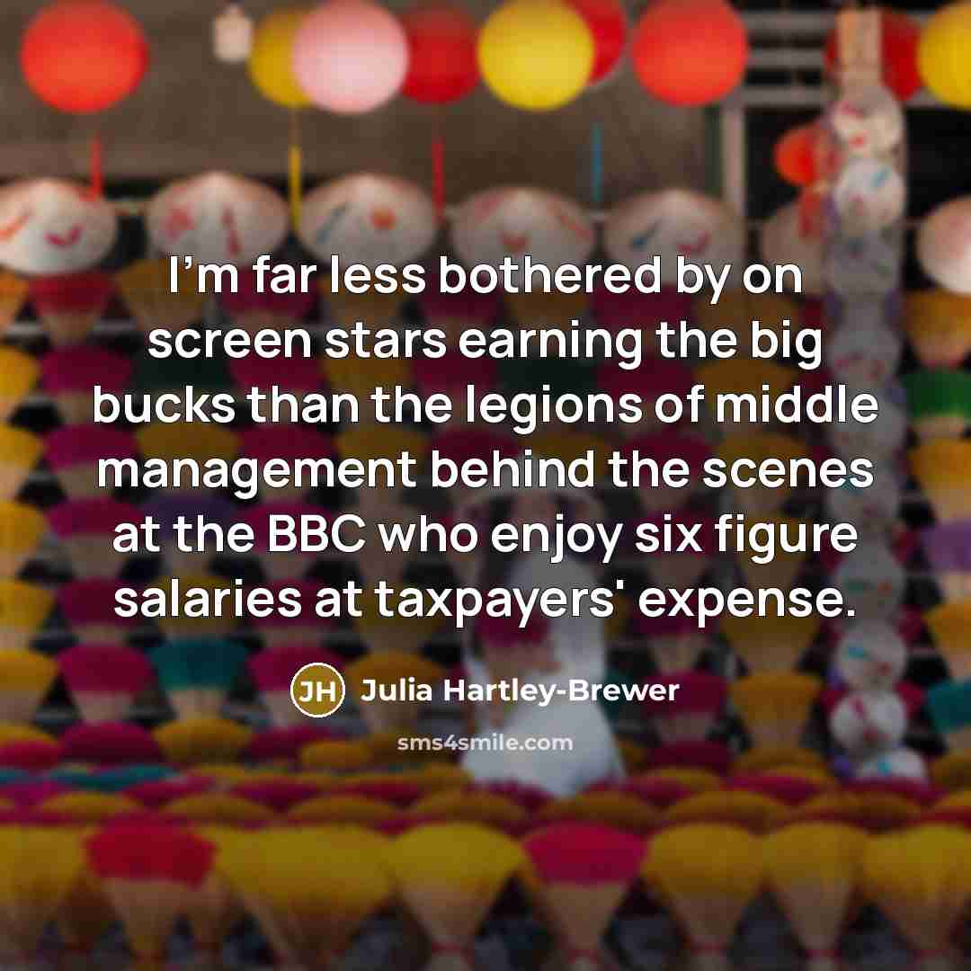 “I'm far less bothered by on screen stars earning the…” quote by Julia Hartley-Brewer