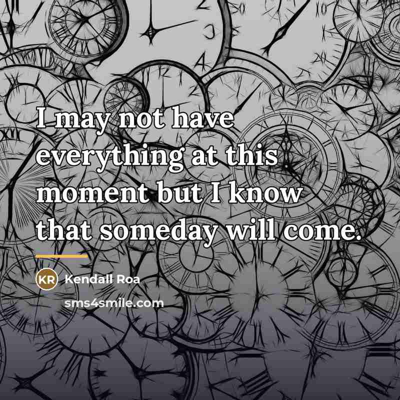 “I may not have everything at this moment but I…” quote by Kendall Roa