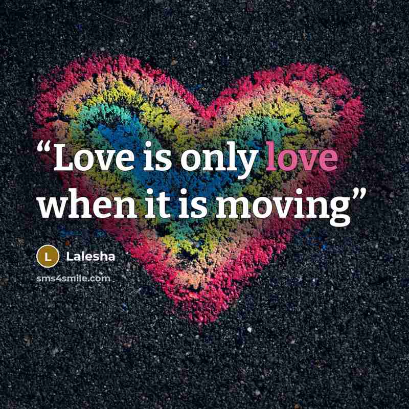 “Love is only love when it is moving” quote by Lalesha