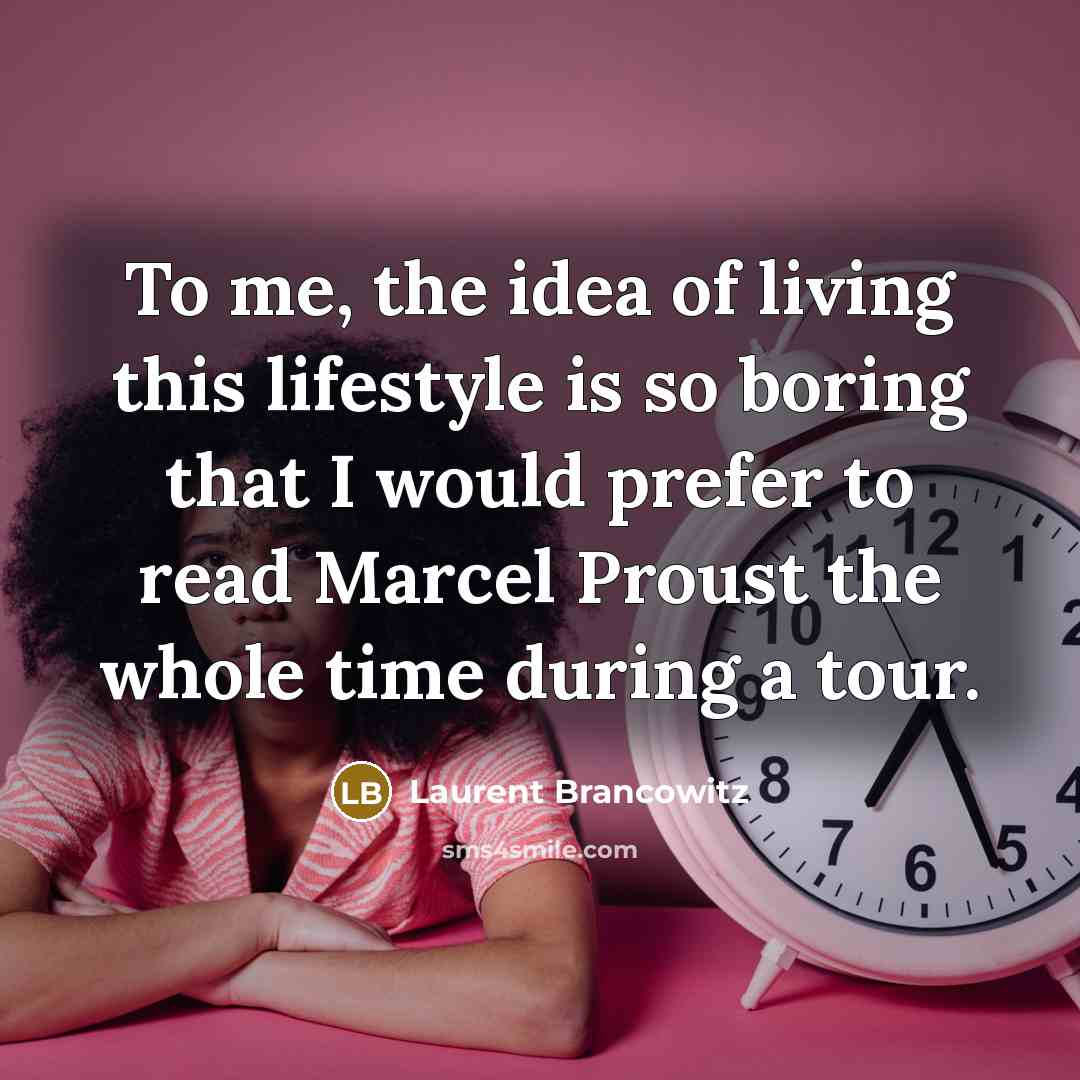 “To me, the idea of living this lifestyle is so…” quote by Laurent Brancowitz