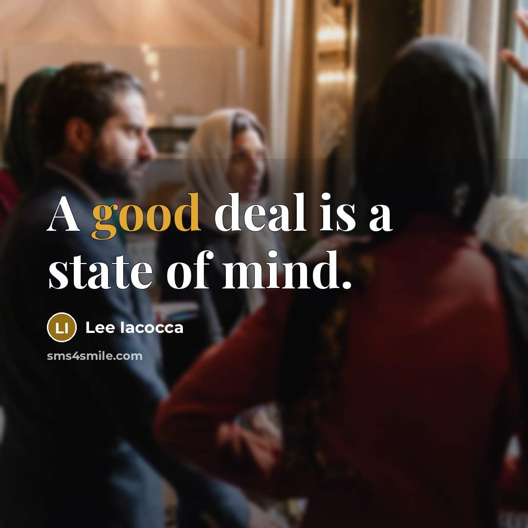 “A good deal is a state of mind.…” quote by Lee Iacocca