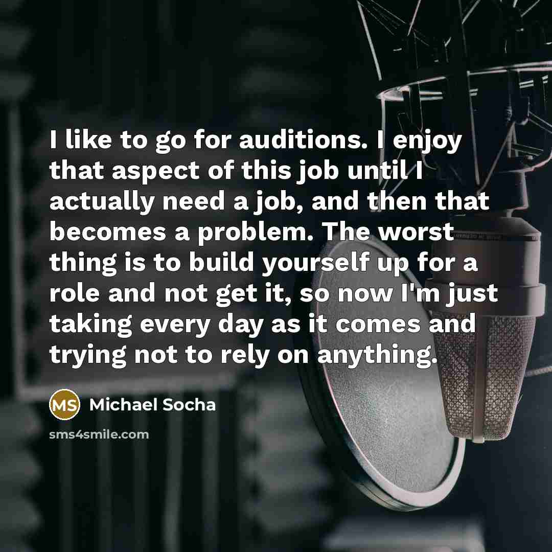 “I like to go for auditions. I enjoy that aspect…” quote by Michael Socha