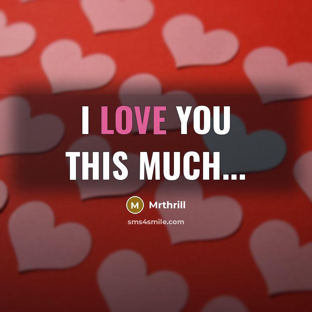 “I love you this much...…” quote by Mrthrill