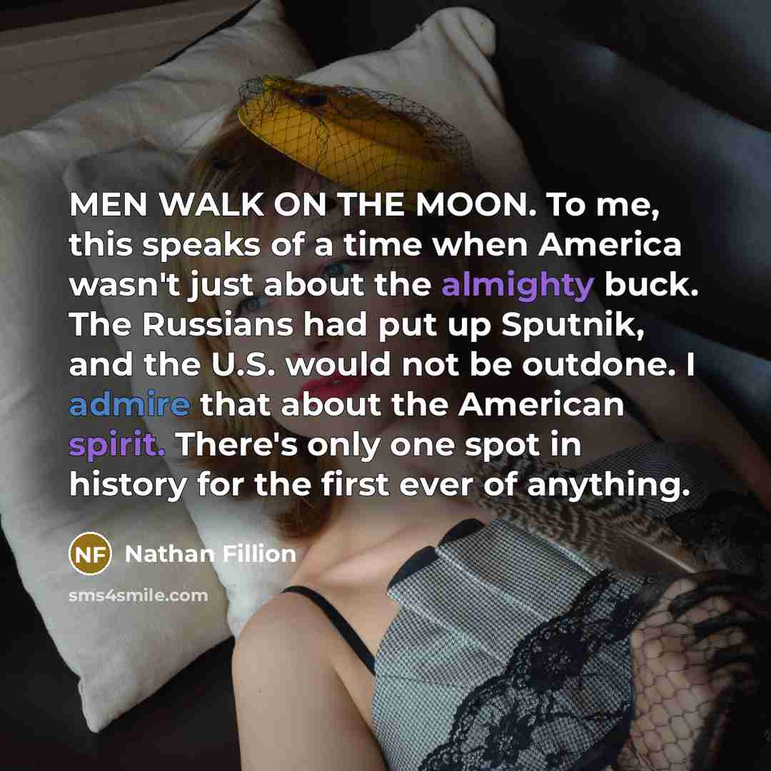 “MEN WALK ON THE MOON. To me, this speaks of…” quote by Nathan Fillion