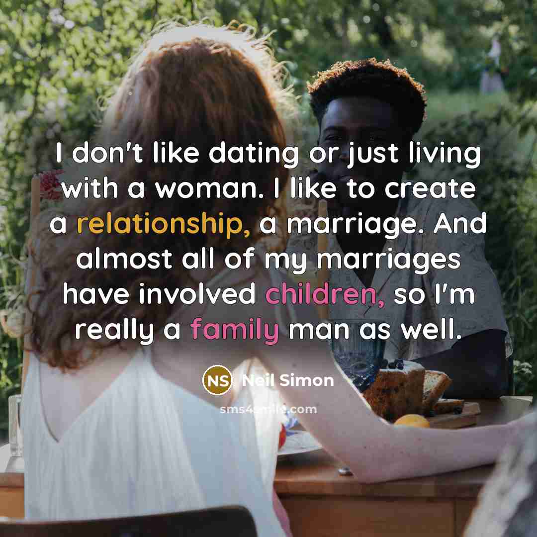 “I don't like dating or just living with a woman.…” quote by Neil Simon