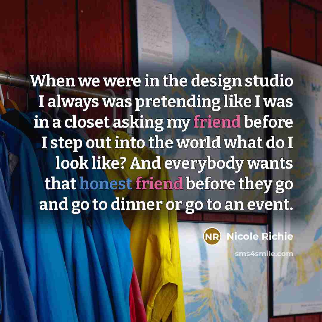 “When we were in the design studio I always was…” quote by Nicole Richie