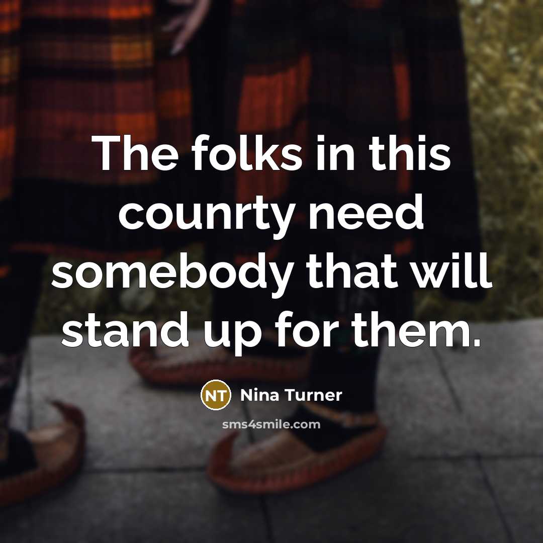 “The folks in this counrty need somebody that will stand…” quote by Nina Turner