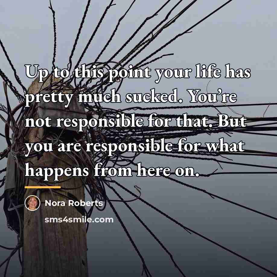 “Up to this point your life has pretty much sucked.…” quote by Nora Roberts