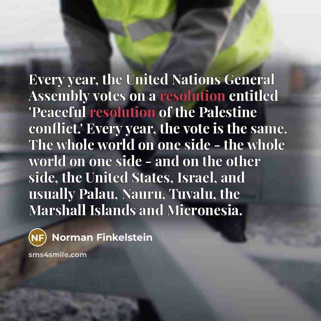 “Every year, the United Nations General Assembly votes on a…” quote by Norman Finkelstein