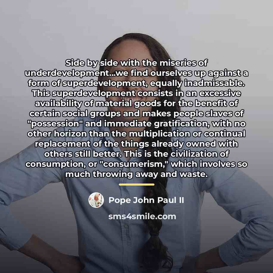 “Side by side with the miseries of underdevelopment...we find ourselves…” quote by Pope John Paul II