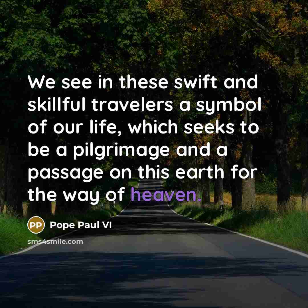 “We see in these swift and skillful travelers a symbol…” quote by Pope Paul VI