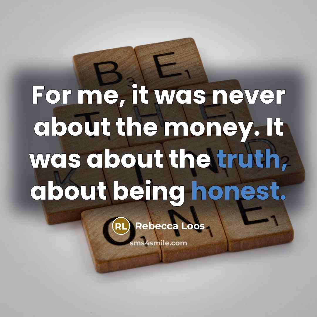 “For me, it was never about the money. It was…” quote by Rebecca Loos