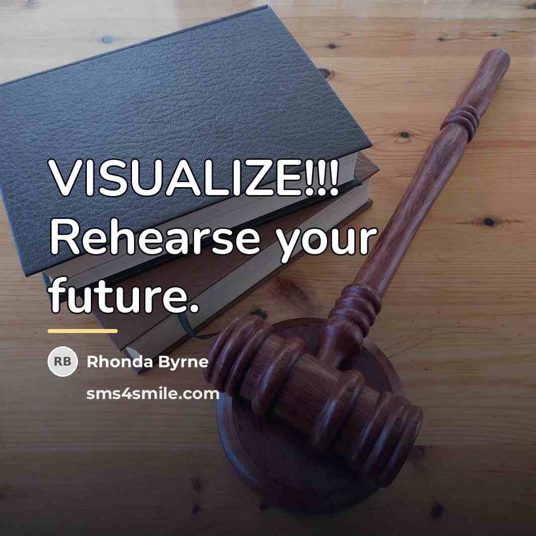 “VISUALIZE!!! Rehearse your future.…” quote by Rhonda Byrne