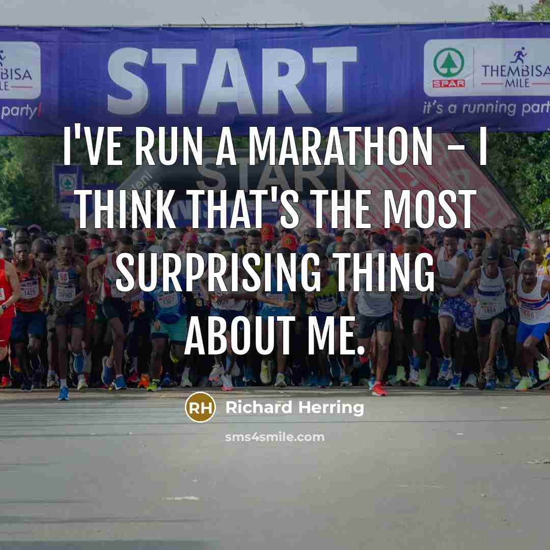 “I've run a marathon - I think that's the most…” quote by Richard Herring