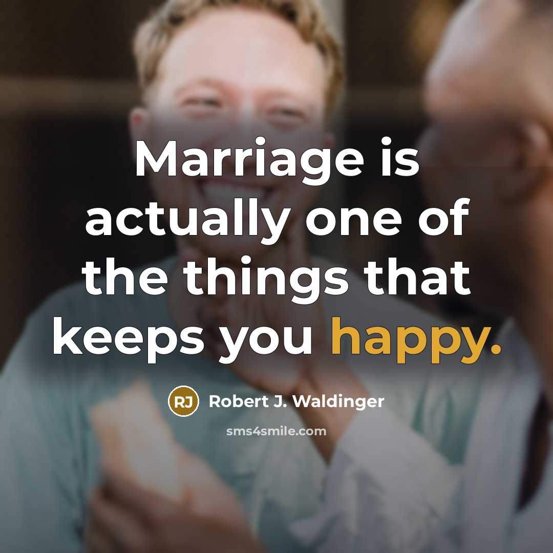 “Marriage is actually one of the things that keeps you…” quote by Robert J. Waldinger