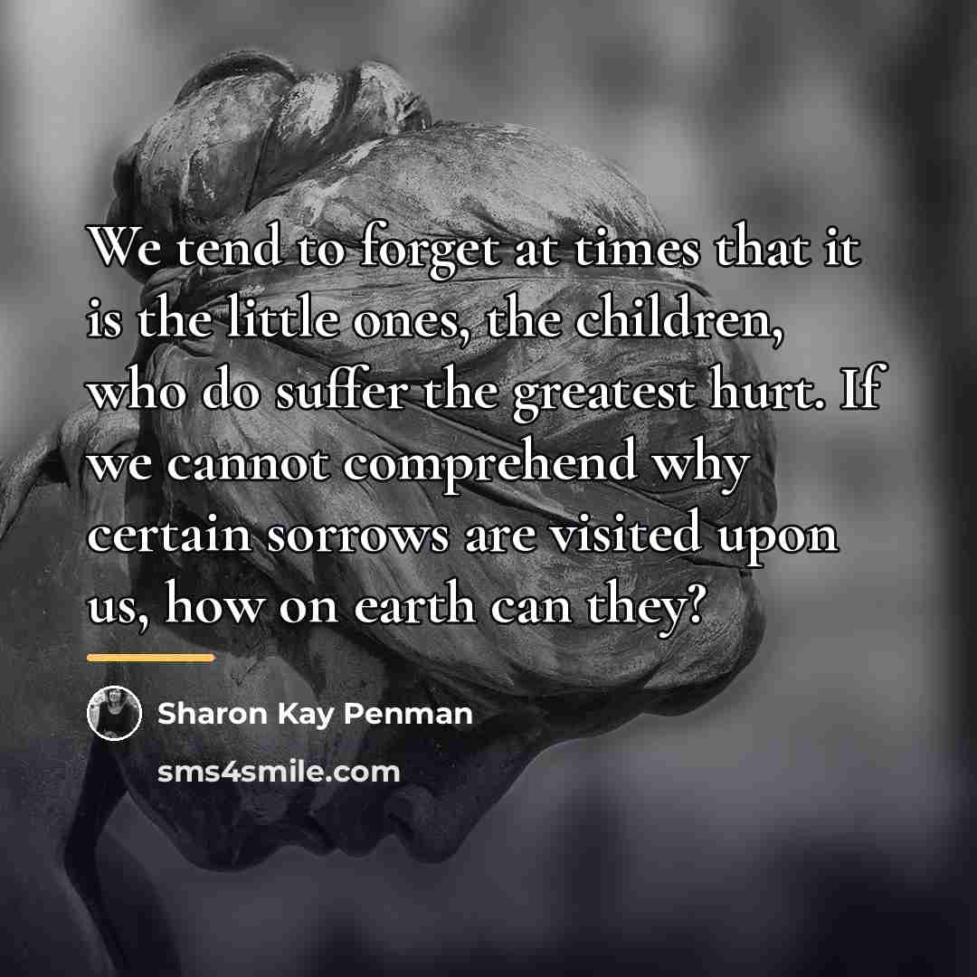“We tend to forget at times that it is the…” quote by Sharon Kay Penman