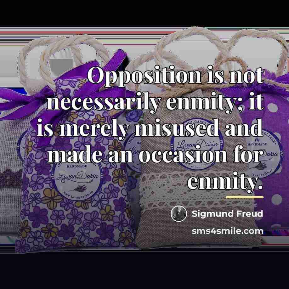 “Opposition is not necessarily enmity; it is merely misused and…” quote by Sigmund Freud