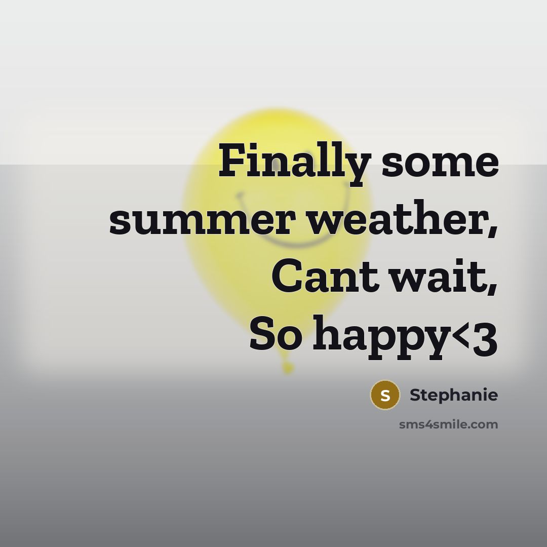 “Finally some summer weather, Cant wait, So happy” quote by Stephanie