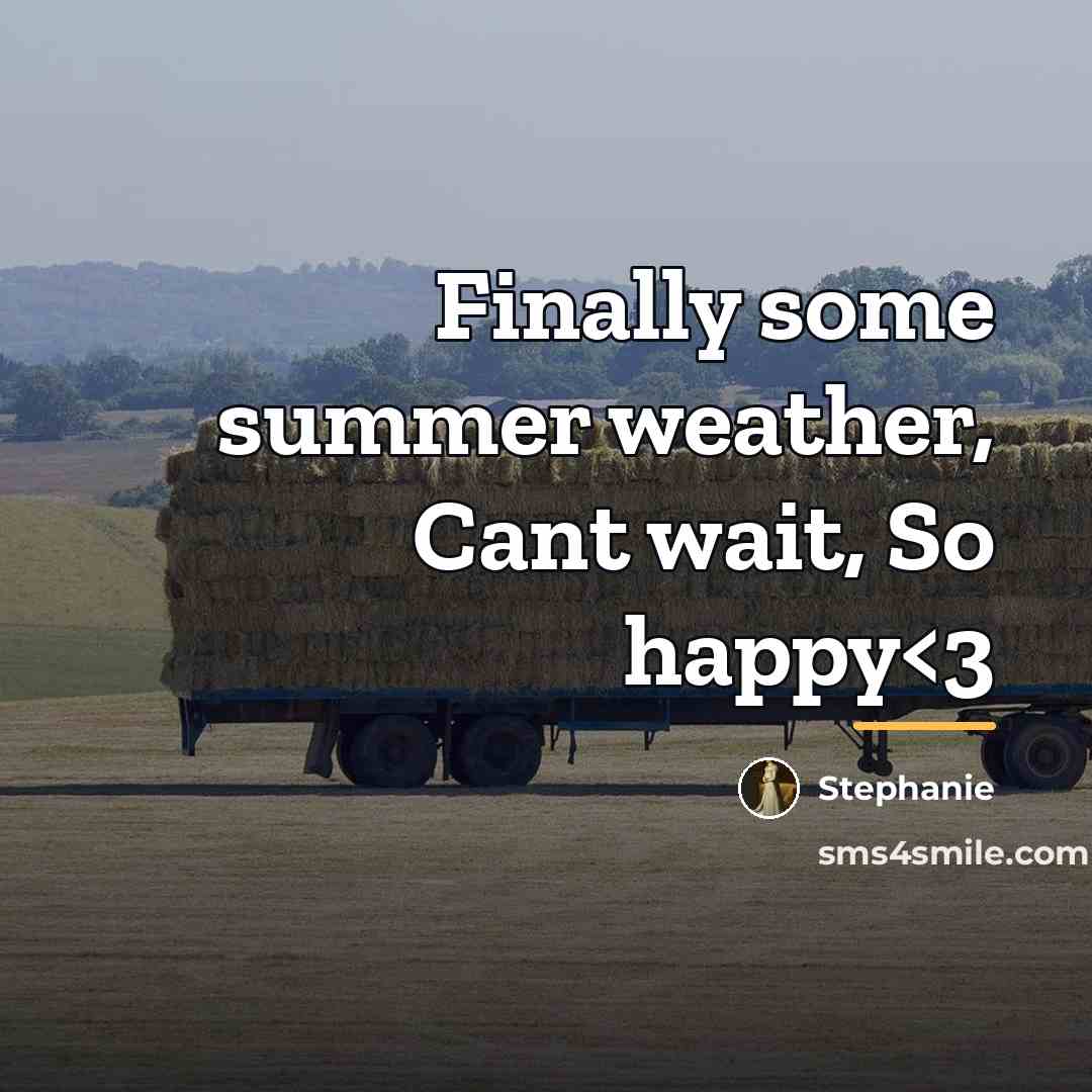 “Finally some summer weather, Cant wait, So happy…” quote by Stephanie