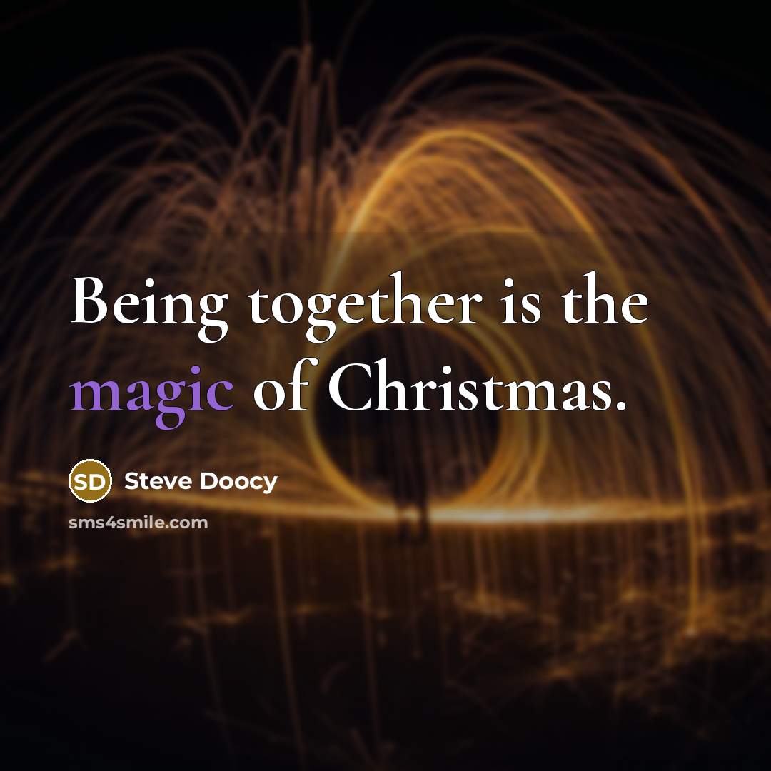 “Being together is the magic of Christmas.…” quote by Steve Doocy