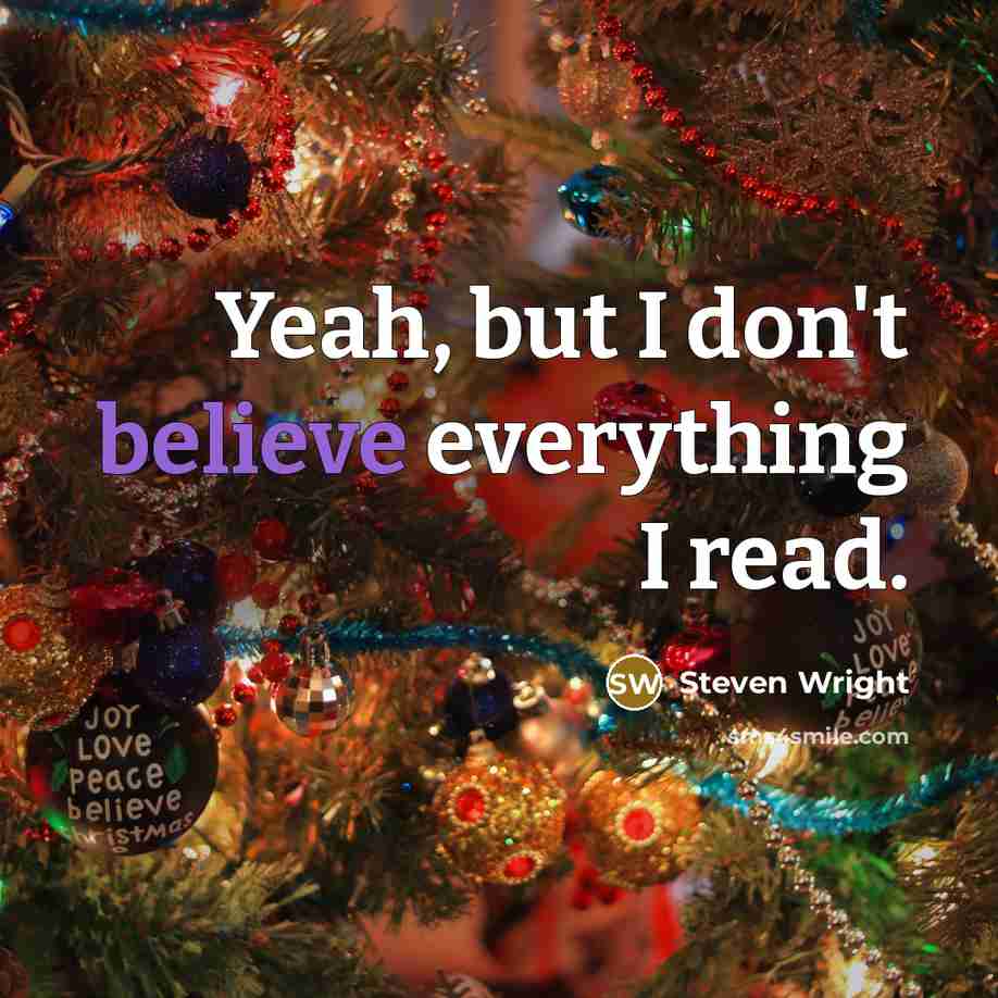 “Yeah, but I don't believe everything I read.…” quote by Steven Wright