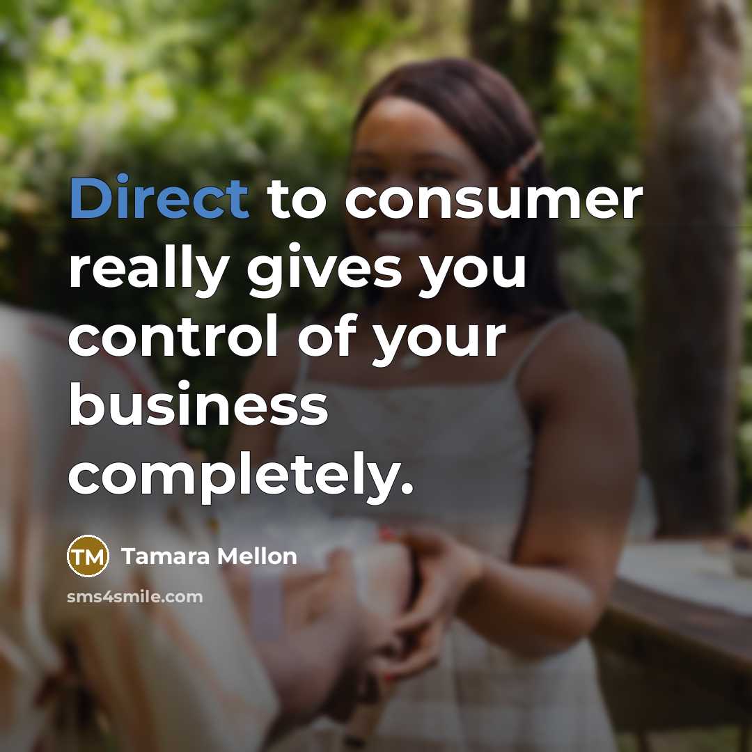 “Direct to consumer really gives you control of your business…” quote by Tamara Mellon