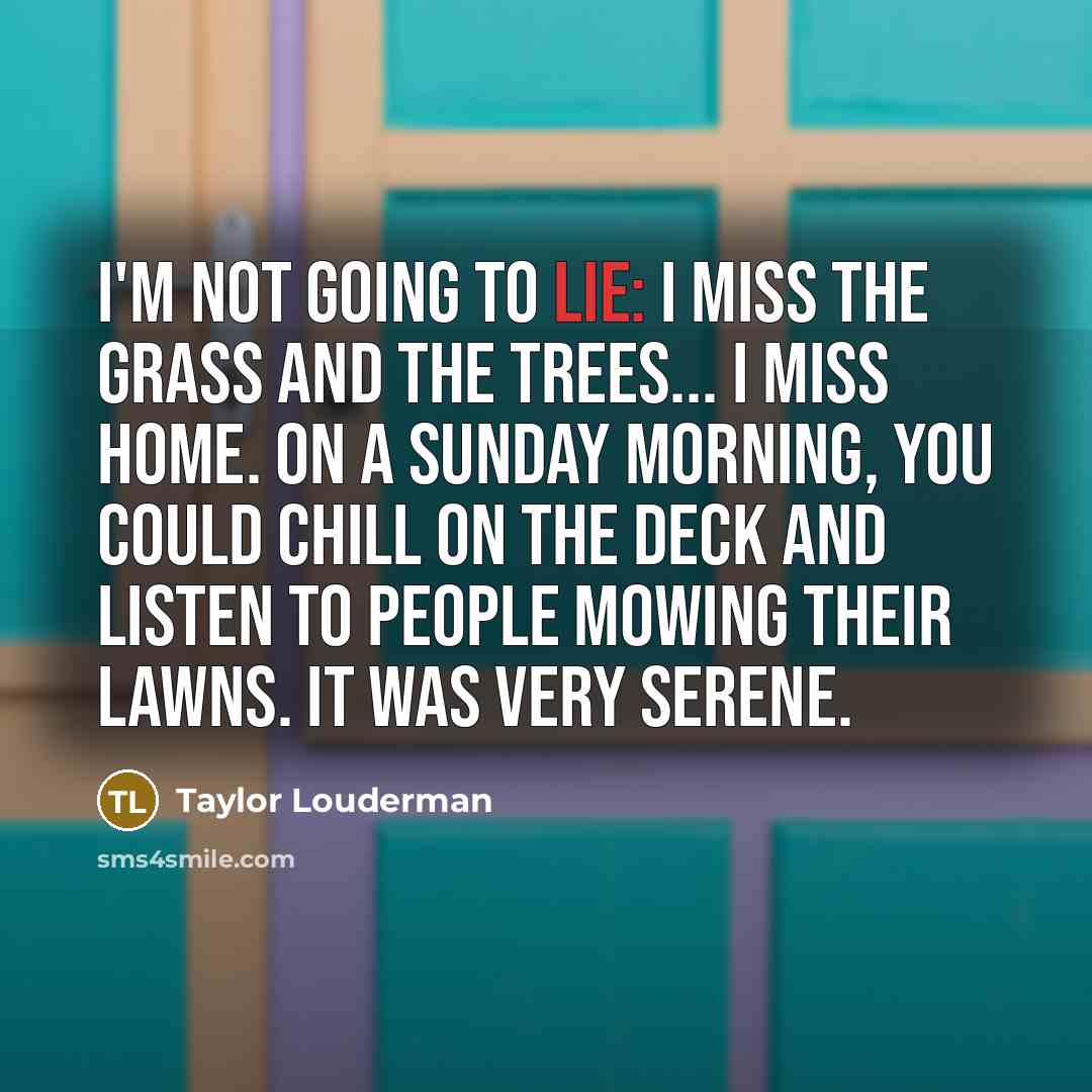 “I'm not going to lie: I miss the grass and…” quote by Taylor Louderman