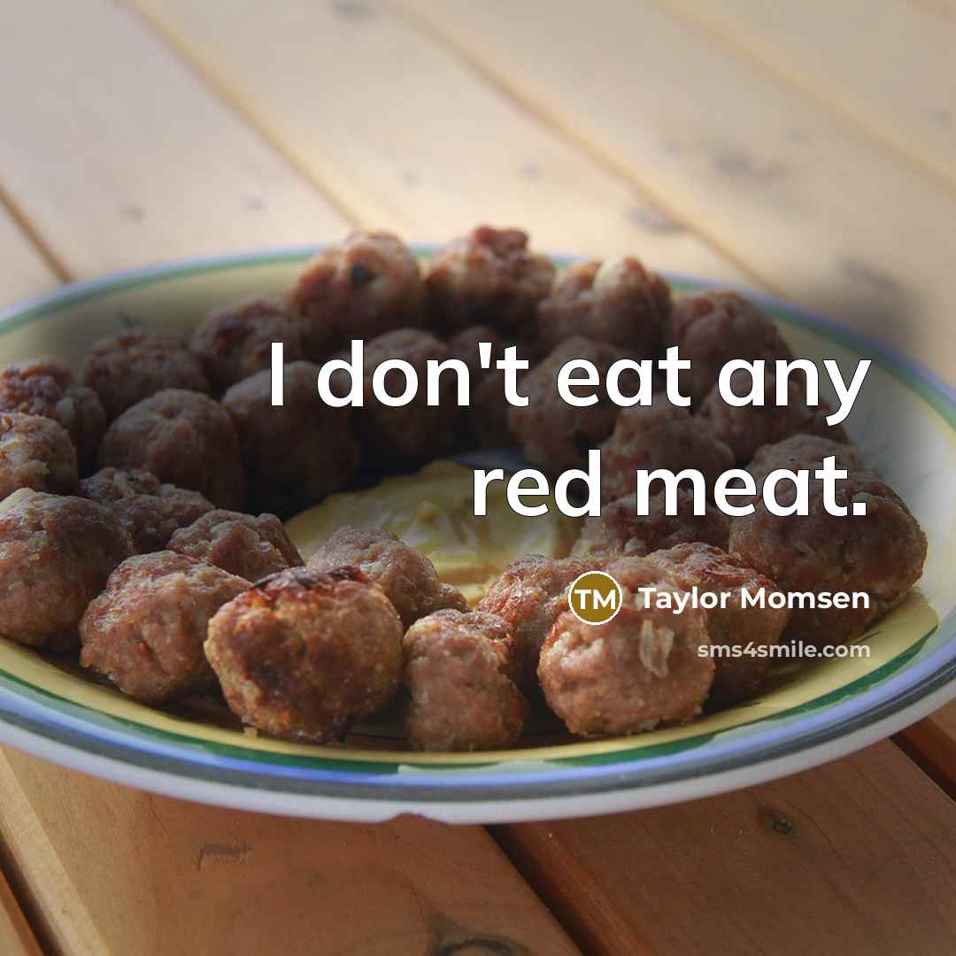 “I don't eat any red meat.” quote by Taylor Momsen
