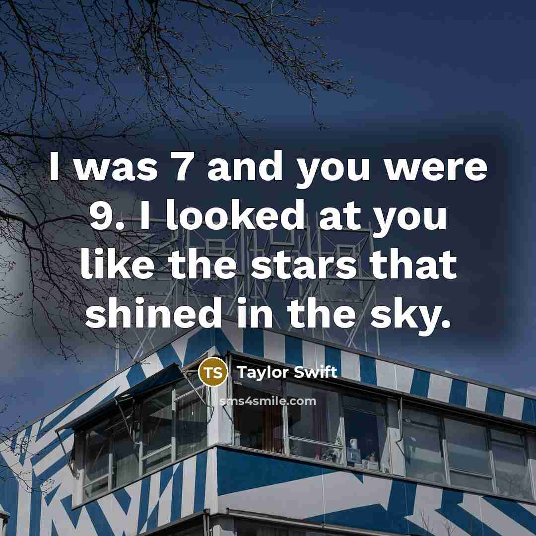 “I was 7 and you were 9. I looked at…” quote by Taylor Swift