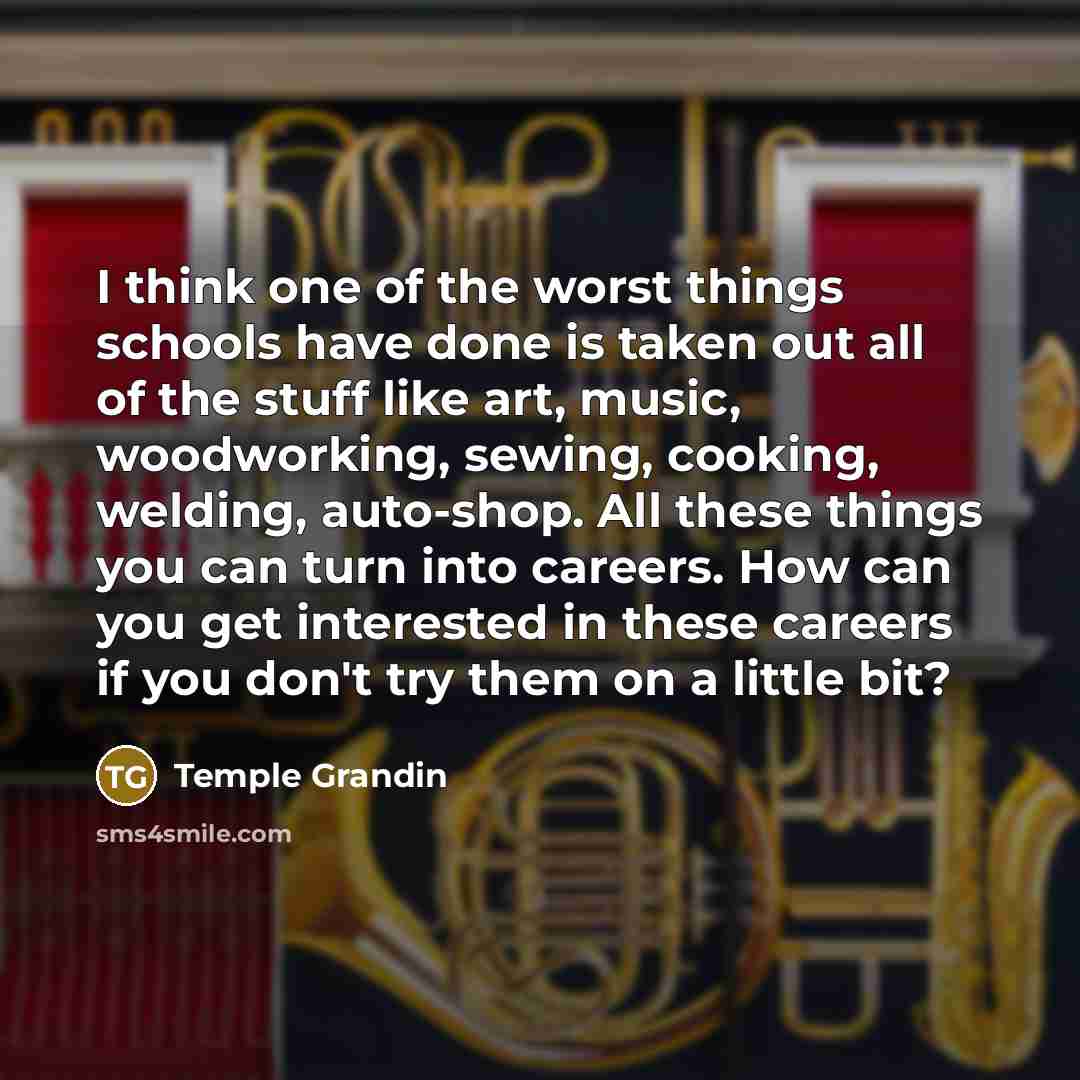 “I think one of the worst things schools have done…” quote by Temple Grandin