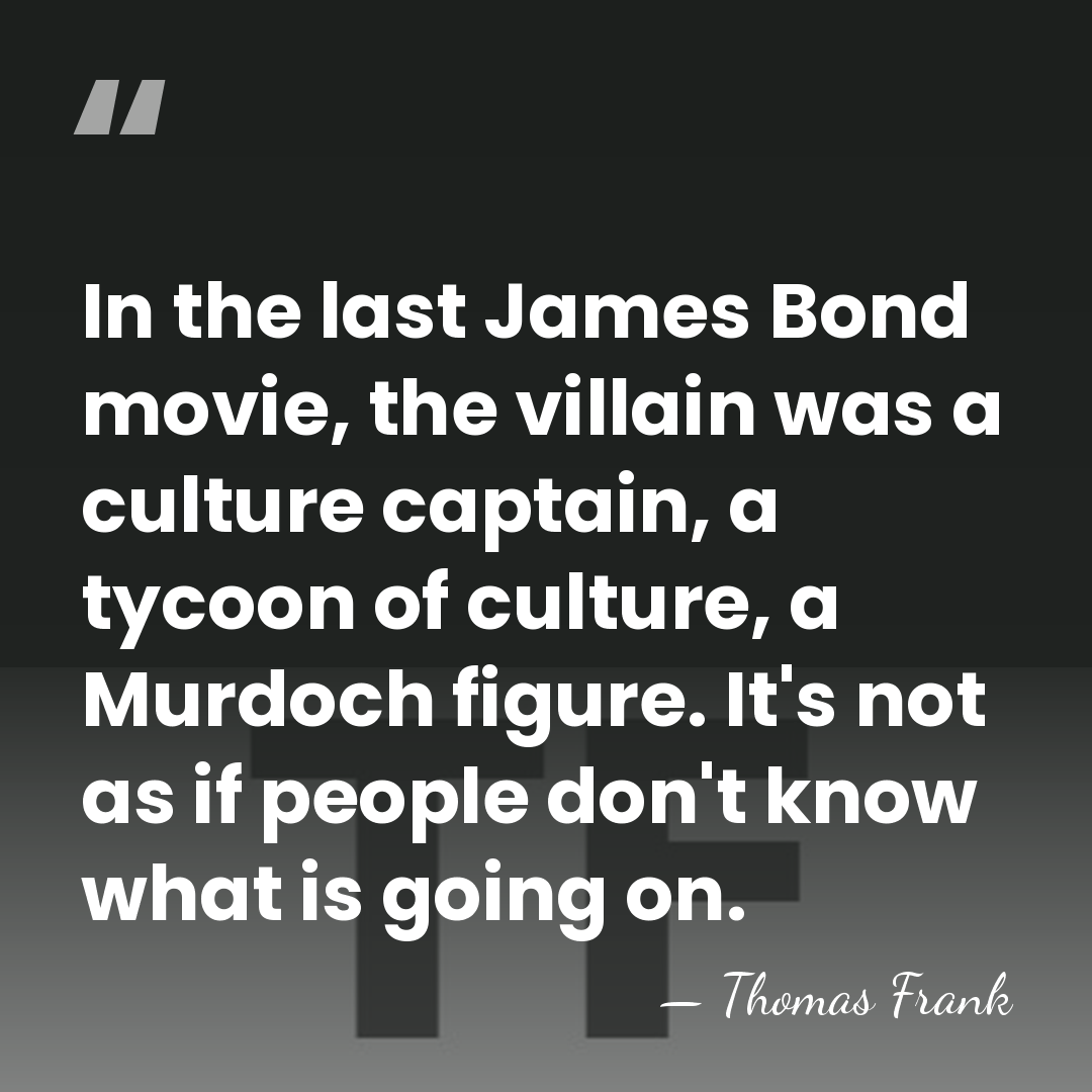 In the last James Bond movie, the villain was a culture captain,&hellip; - Thomas Frank