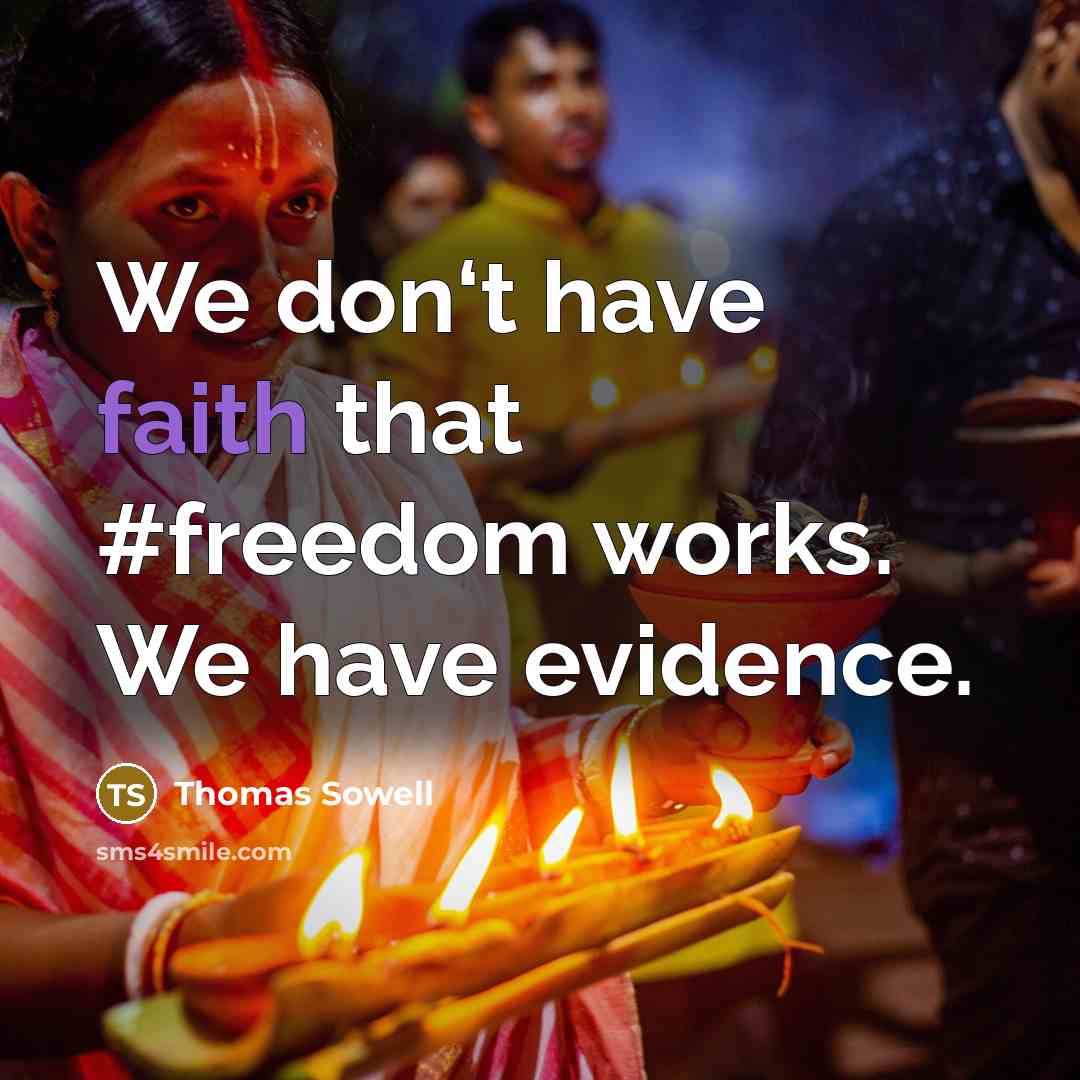 “We don‘t have faith that #freedom works. We have evidence.…” quote by Thomas Sowell