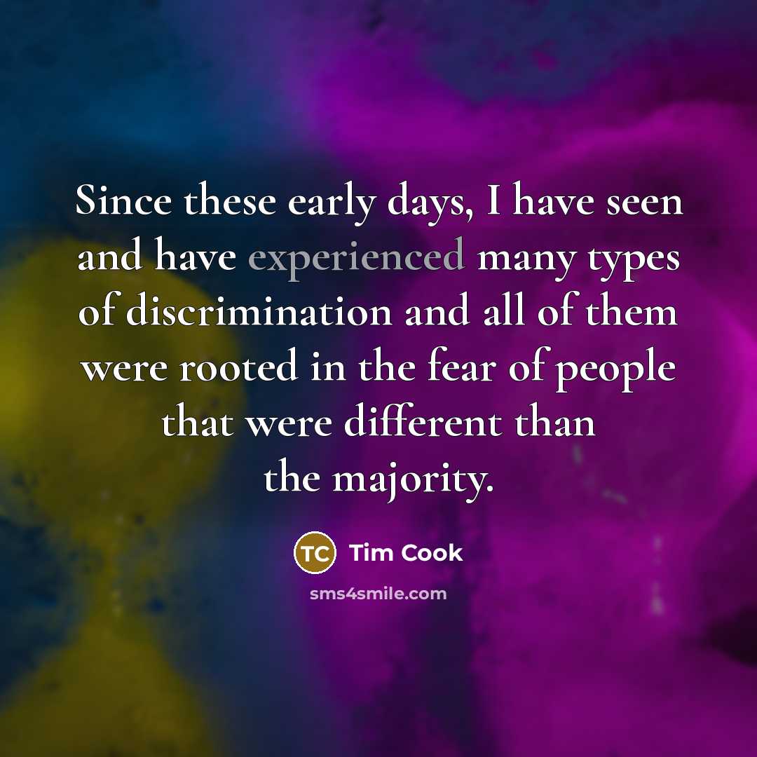 “Since these early days, I have seen and have experienced…” quote by Tim Cook