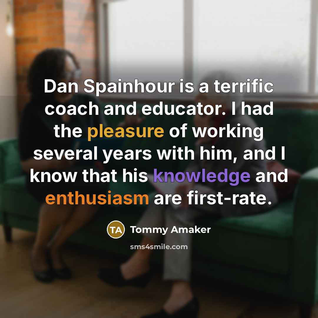 “Dan Spainhour is a terrific coach and educator. I had the pleasure of working several years with him, and I know that his knowledge and enthusiasm are first-rate.” quote by Tommy Amaker